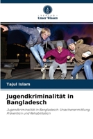 Jugendkriminalität in Bangladesch: Jugendkriminalität in Bangladesch: Ursachenermittlung, Prävention und Rehabilitation 6204071734 Book Cover