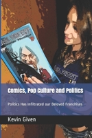 Comics, Pop Culture and Politics: Politics Has Infiltrated our Belove Franchises 1707640491 Book Cover