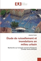 Étude de ruissellement et inondations en milieu urbain: Recherche sur le bassin versant d’Essijoumi (Tunisie nord-orientale) 6202549661 Book Cover