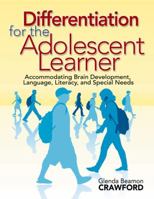 Differentiation for the Adolescent Learner: Accommodating Brain Development, Language, Literacy, and Special Needs 1412940540 Book Cover