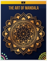 The Art of Mandala: Mandalas to Color, Adult Coloring Book Featuring Calming Mandalas design, Meditation Books, Mandalas & Patterns Coloring Books for Grown-Ups, Crafts for Children Books 1651417822 Book Cover