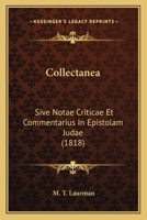 Collectanea: Sive Notae Criticae Et Commentarius In Epistolam Judae (1818) 1168427347 Book Cover