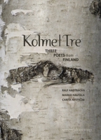 Kolme|Tre: Three Writers from Finland 1912196069 Book Cover