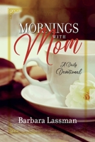 Mornings with Mom: A Daily Devotional 1098396707 Book Cover