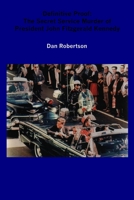 Definitive Proof: The Secret Service Murder of President John Fitzgerald Kennedy 1430303026 Book Cover