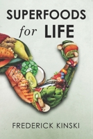 Superfoods for Life: The Essential Guide to Nature’s Most Powerful Foods B0F2G714DD Book Cover
