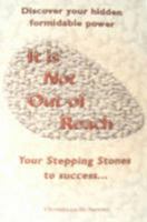 It is Not Out of Reach: Your Stepping Stones to Success 0956758207 Book Cover