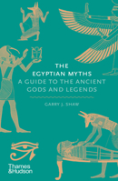 The Egyptian Myths: A Guide to the Ancient Gods and Legends 0500251983 Book Cover