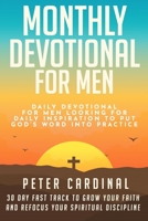Monthly Devotional For Men: Daily Devotional For Men Looking For Daily Inspiration To Put God's Word Into Practice. 30 Day Fast Track To Grow Your Faith And Refocus Your Spiritual Discipline B084DHDH6F Book Cover