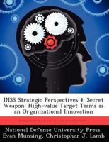 Inss Strategic Perspectives 4: Secret Weapon: High-Value Target Teams as an Organizational Innovation 1249918472 Book Cover