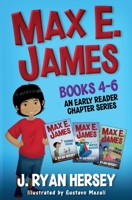 Max E. James: Books 4-6 An Early Reader Chapter Series B087SG9N99 Book Cover