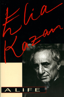 Elia Kazan: A Life 0394559533 Book Cover