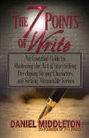 The 7 Points of Write: An Essential Guide to Mastering the Art of Storytelling, Developing Strong Characters, and Setting Memorable Scenes 1935702106 Book Cover
