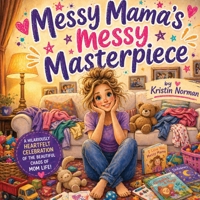 Messy Mama's Messy Masterpiece B0GZ1C7C83 Book Cover
