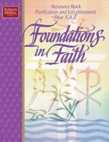 Foundations in Faith (ResourceBook Purification and Enlightenment, Year A, B, C) 0782907636 Book Cover