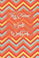 My Career Goals Workbook: Track your progress in work, training and your personal life 1790531004 Book Cover