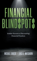 Financial Blind$pot$: Insider Secrets to Discovering Financial Freedom 173822192X Book Cover