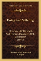 Doing And Suffering: Memorials Of Elizabeth And Frances, Daughters Of E. Bickersteth 1164623397 Book Cover