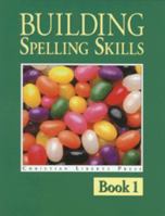 Building Spelling Skills Book 1 (Spelling) 193036704X Book Cover
