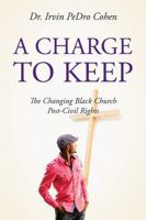A Charge to Keep: The Changing Black Church Post-Civil Rights 1478724021 Book Cover