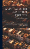 A Manual of the Law of Real Property: Including, Also, General Rules of Law Relating to the Purchase and Sale of Real Property, Or Law of Vendor and P 1020098376 Book Cover
