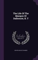 The Life of the Marquis of Dalhousie, K. T 1021729965 Book Cover
