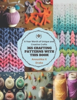 365 Crafting Patterns with this Book: A Year Worth of Unique and Creative Crafts B0CMQKVP38 Book Cover