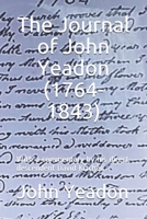 The Journal of John Yeadon (1764-1843_: With a commentary by his direct descendent David Kitchen B091FXGBSX Book Cover