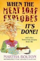 When the Meat Loaf Explodes: It's Done 0834115093 Book Cover
