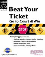 Beat Your Ticket: Go To Court & Win 1413306985 Book Cover