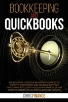 Bookkeeping and Quickbooks: The Essential Guide for Beginners You Need to improve your profits and decrease expenses developing intelligent accounting ... habits for an atomic business growth. 1801093784 Book Cover