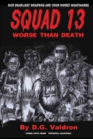 Squad Thirteen: Worse than Death 1998453197 Book Cover