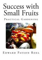 Success with Small Fruits 149549148X Book Cover