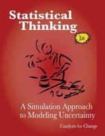 Statistical Thinking: A Simulation Approach to Modeling Uncertainty 0615691307 Book Cover