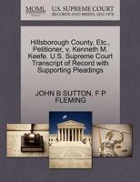 Hillsborough County, Etc., Petitioner, v. Kenneth M. Keefe. U.S. Supreme Court Transcript of Record with Supporting Pleadings 1270277294 Book Cover