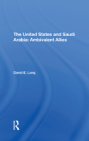 The United States and Saudi Arabia: Ambivalent allies (MERI special studies) 0367296977 Book Cover