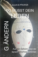 Du musst dein Leben g.ändern: Aus den Geheimakten der Sprachsicherheitsbehörden B0C47YRZ3M Book Cover