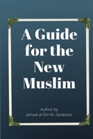 A Guide for the New Muslim 6221924561 Book Cover