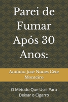Parei de Fumar Após 30 Anos:: O Método Que Usei Para Deixar o Cigarro (Portuguese Edition) B0DXDYBK22 Book Cover