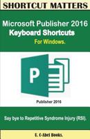 Microsoft Publisher 2016 Keyboard Shortcuts For Windows 1533630178 Book Cover