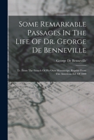 Some Remarkable Passages in the Life of Dr. George de Benneville: Tr. from the French of His Own Manuscript. Reprint from the American Ed. of 1800... 1016449402 Book Cover