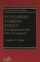 Hungarian Foreign Policy: The Experience of a New Democracy (The Washington Papers) 0275945561 Book Cover