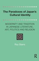 The Paradoxes of Japan's Cultural Identity: Modernity and Tradition in Japanese Literature, Art, Politics and Religion 1041188633 Book Cover