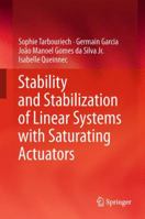 Stability and Stabilization of Linear Systems with Saturating Actuators 1447158059 Book Cover