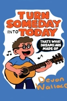 Turn Someday Into Today B0GR5S2T6N Book Cover
