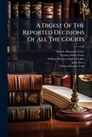 A Digest of the Reported Decisions of All the Courts: Including a Selection from the Irish, with a Collection of Cases Overruled and Impeached, and 1175191175 Book Cover