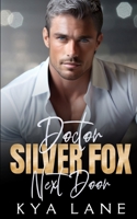 Doctor Silver Fox Next Door: An Age Gap Enemies to Lovers Romance B0CRH4FQR8 Book Cover