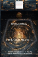 The SATOR Matrix II: The Demiurgic Code of Reality, From Antimatter to Neutrinos B0FS7X25YJ Book Cover