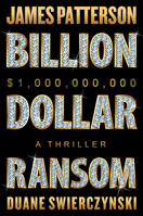 The Billion-Dollar Ransom: The Action Just. Keeps. Accelerating. 0316570036 Book Cover