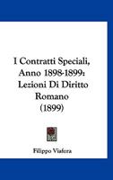 I Contratti Speciali, Anno 1898-1899: Lezioni Di Diritto Romano (1899) 1161198598 Book Cover